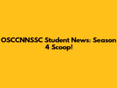 OSCCNNSSC Student News: Season 4 Scoop!