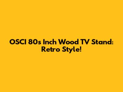 OSCI 80s Inch Wood TV Stand: Retro Style!