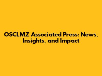 OSCLMZ Associated Press: News, Insights, and Impact
