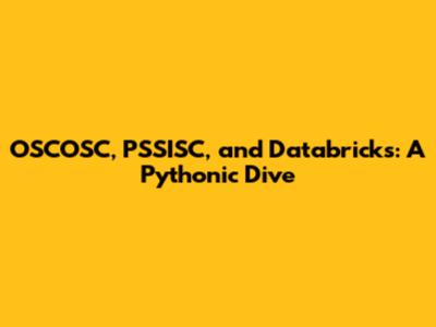 OSCOSC, PSSISC, and Databricks: A Pythonic Dive