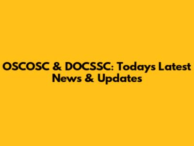 OSCOSC & DOCSSC: Today's Latest News & Updates