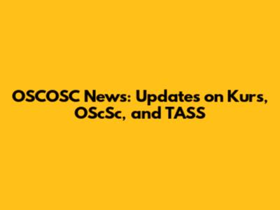 OSCOSC News: Updates on Kurs, OScSc, and TASS