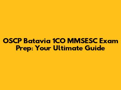 OSCP Batavia 1CO MMSESC Exam Prep: Your Ultimate Guide