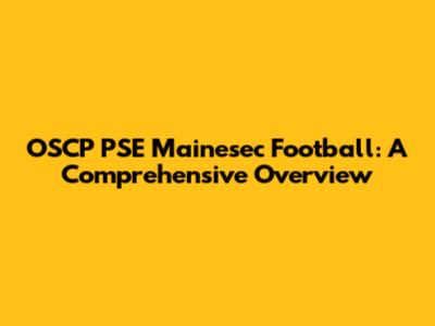 OSCP PSE Mainesec Football: A Comprehensive Overview
