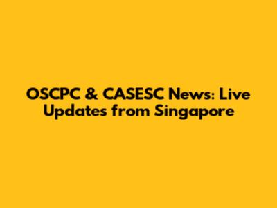 OSCPC & CASESC News: Live Updates from Singapore