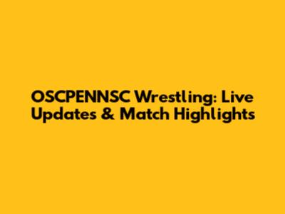 OSCPENNSC Wrestling: Live Updates & Match Highlights