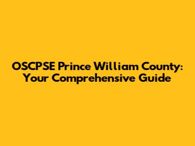 OSCPSE Prince William County: Your Comprehensive Guide