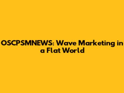 OSCPSMNEWS: Wave Marketing in a Flat World
