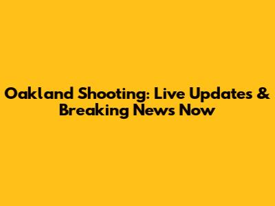 Oakland Shooting: Live Updates & Breaking News Now