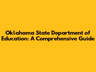 Oklahoma State Department of Education: A Comprehensive Guide