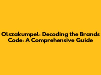Olszakumpel: Decoding the Brand's Code: A Comprehensive Guide