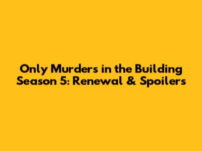Only Murders in the Building Season 5: Renewal & Spoilers