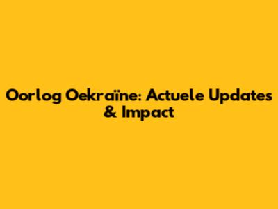 Oorlog Oekraïne: Actuele Updates & Impact