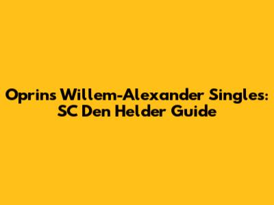 Oprins Willem-Alexander Singles: SC Den Helder Guide
