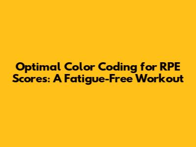 Optimal Color Coding for RPE Scores: A Fatigue-Free Workout