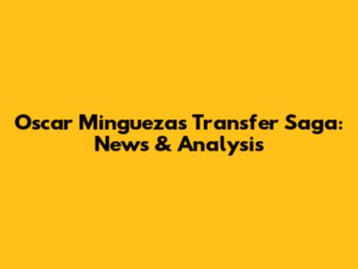 Oscar Mingueza's Transfer Saga: News & Analysis