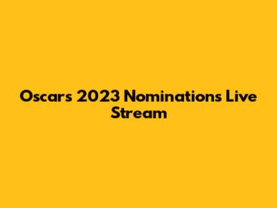 Oscars 2023 Nominations Live Stream