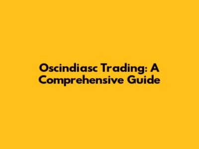 Oscindiasc Trading: A Comprehensive Guide