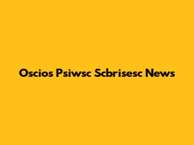 Oscios Psiwsc Scbrisesc News
