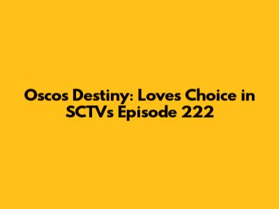 Osco's Destiny: Love's Choice in SCTV's Episode 222