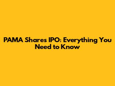 PAMA Shares IPO: Everything You Need to Know