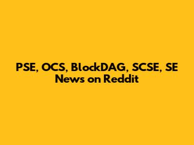 PSE, OCS, BlockDAG, SCSE, SE News on Reddit