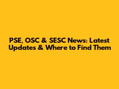 PSE, OSC & SESC News: Latest Updates & Where to Find Them