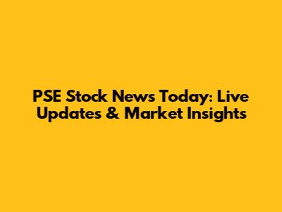PSE Stock News Today: Live Updates & Market Insights