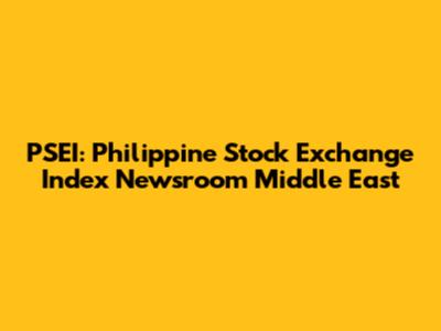 PSEI: Philippine Stock Exchange Index Newsroom Middle East