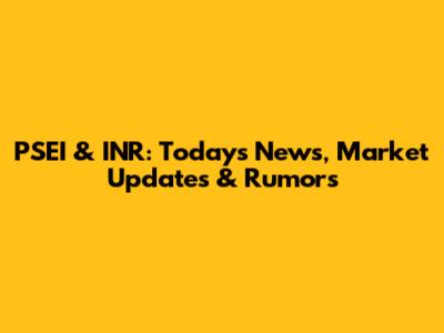 PSEI & INR: Today's News, Market Updates & Rumors