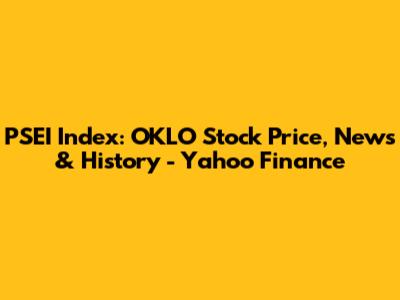 PSEI Index: OKLO Stock Price, News & History - Yahoo Finance