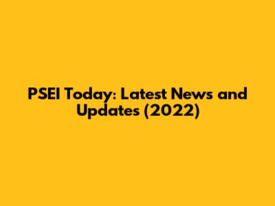 PSEI Today: Latest News and Updates (2022)