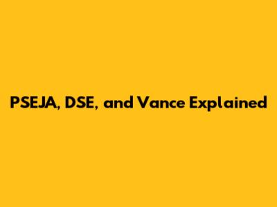PSEJA, DSE, and Vance Explained