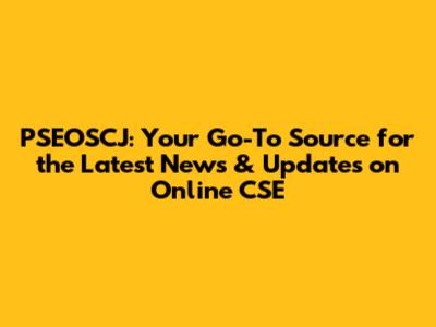 PSEOSCJ: Your Go-To Source for the Latest News & Updates on Online CSE