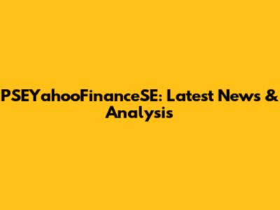 PSEYahooFinanceSE: Latest News & Analysis
