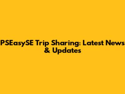 PSEasySE Trip Sharing: Latest News & Updates