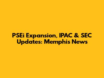 PSEi Expansion, IPAC & SEC Updates: Memphis News