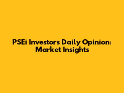 PSEi Investors Daily Opinion: Market Insights