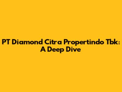 PT Diamond Citra Propertindo Tbk: A Deep Dive
