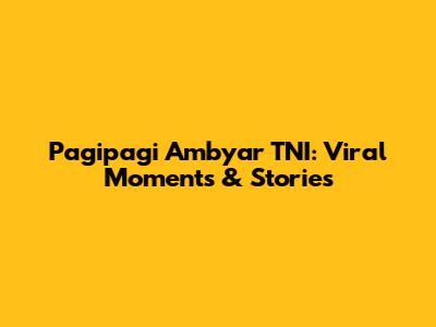 Pagipagi Ambyar TNI: Viral Moments & Stories
