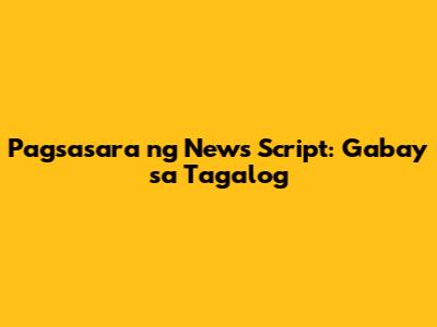 Pagsasara ng News Script: Gabay sa Tagalog
