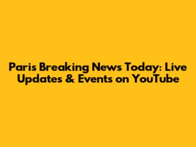 Paris Breaking News Today: Live Updates & Events on YouTube