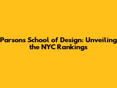 Parsons School of Design: Unveiling the NYC Rankings
