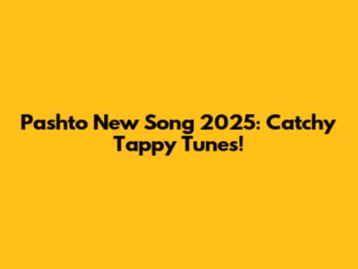 Pashto New Song 2025: Catchy Tappy Tunes!