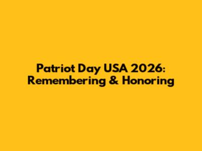 Patriot Day USA 2026: Remembering & Honoring