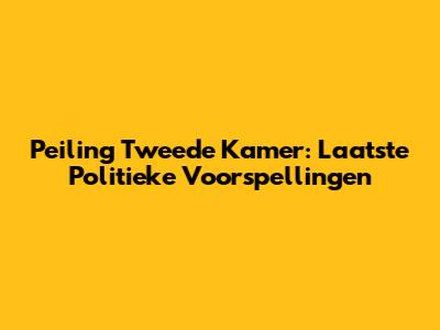 Peiling Tweede Kamer: Laatste Politieke Voorspellingen