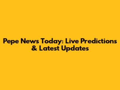 Pepe News Today: Live Predictions & Latest Updates