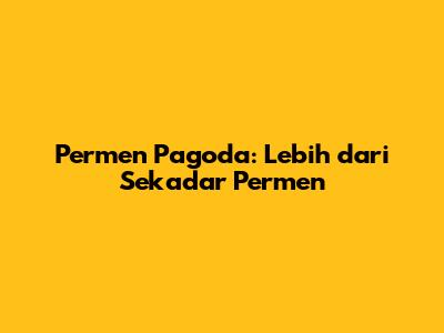 Permen Pagoda: Lebih dari Sekadar Permen
