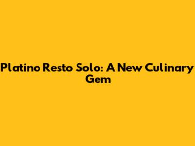 Platino Resto Solo: A New Culinary Gem