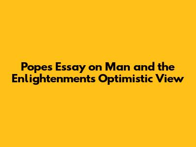 Pope's 'Essay on Man' and the Enlightenment's Optimistic View